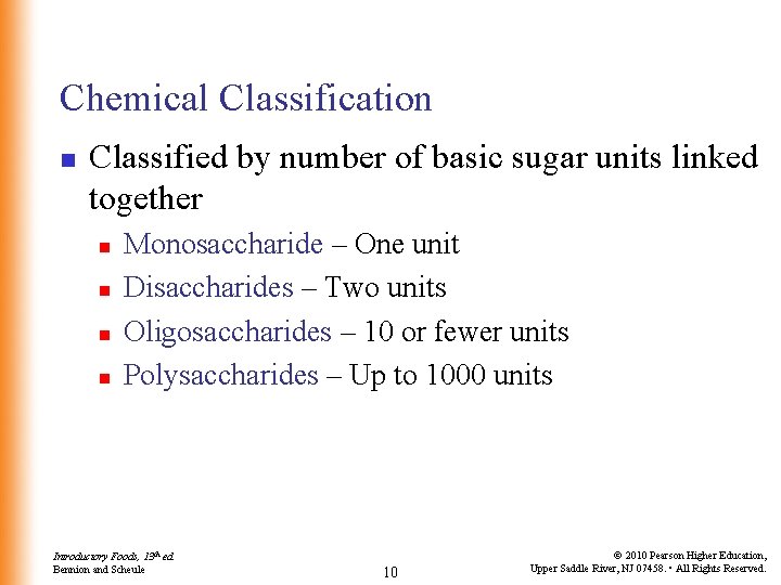 Chemical Classification n Classified by number of basic sugar units linked together n n