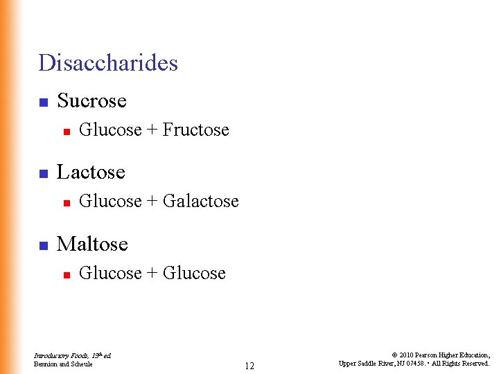 Disaccharides n Sucrose n n Lactose n n Glucose + Fructose Glucose + Galactose