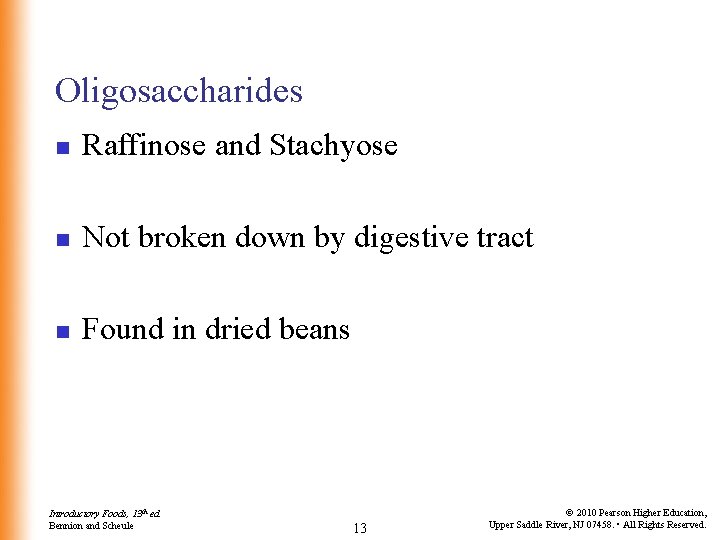 Oligosaccharides n Raffinose and Stachyose n Not broken down by digestive tract n Found