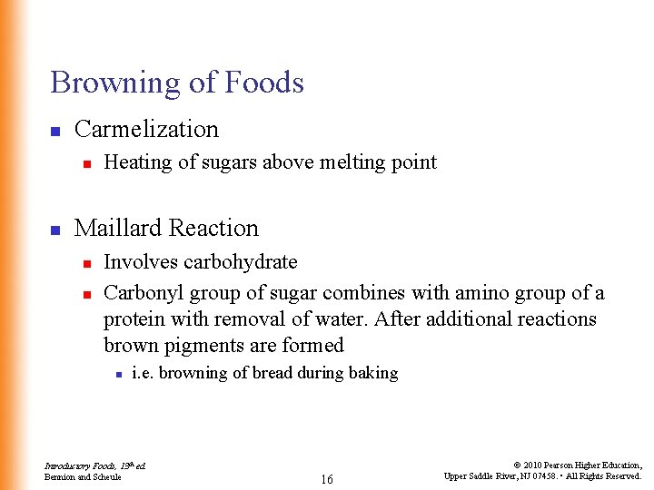 Browning of Foods n Carmelization n n Heating of sugars above melting point Maillard