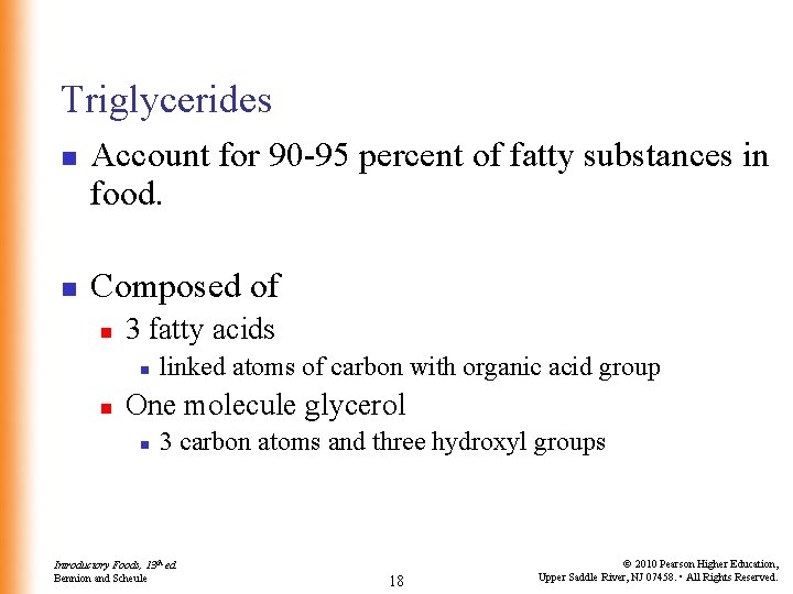 Triglycerides n n Account for 90 -95 percent of fatty substances in food. Composed