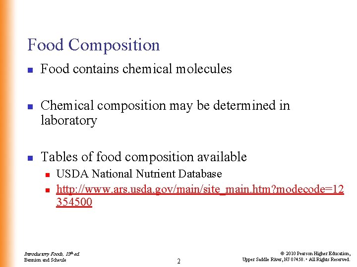 Food Composition n Food contains chemical molecules Chemical composition may be determined in laboratory