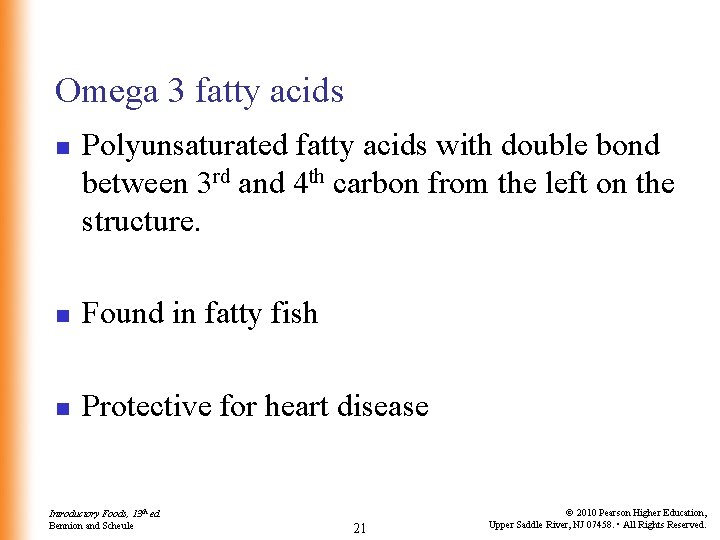 Omega 3 fatty acids n Polyunsaturated fatty acids with double bond between 3 rd