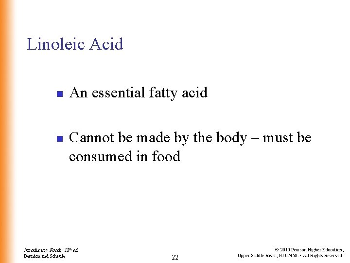 Linoleic Acid n n An essential fatty acid Cannot be made by the body