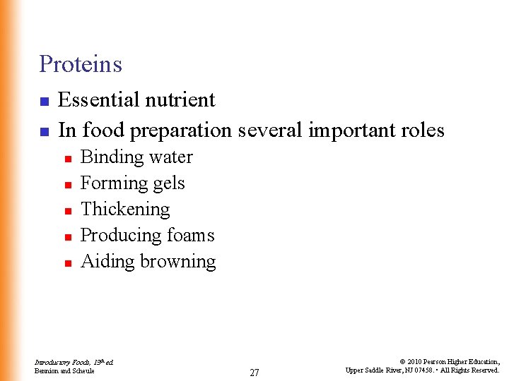 Proteins n n Essential nutrient In food preparation several important roles n n n