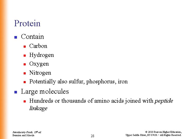Protein n Contain n n n Carbon Hydrogen Oxygen Nitrogen Potentially also sulfur, phosphorus,