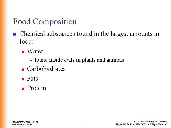Food Composition n Chemical substances found in the largest amounts in food: n Water