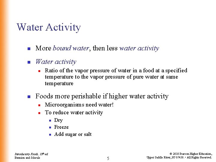 Water Activity n More bound water, then less water activity n Water activity n