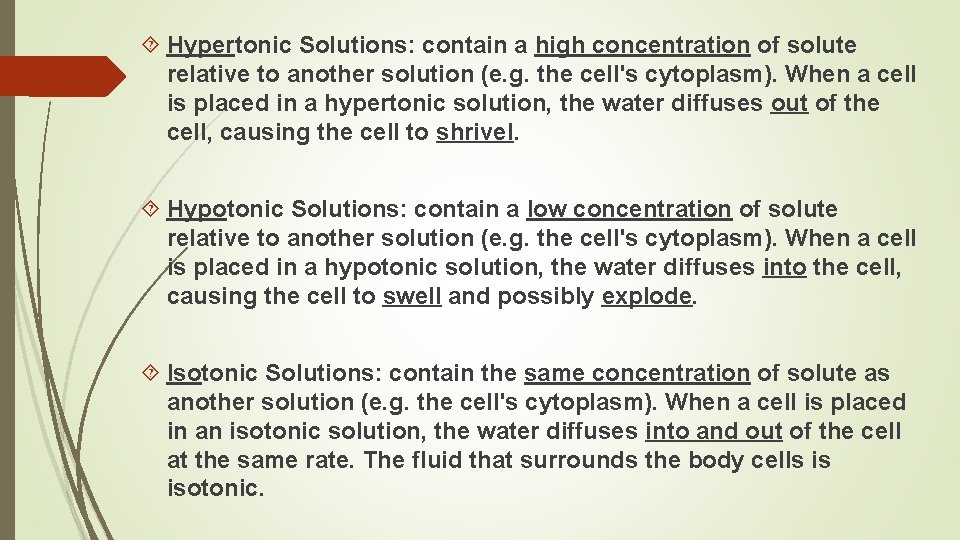  Hypertonic Solutions: contain a high concentration of solute relative to another solution (e.