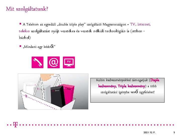 Mit szolgáltatunk? § A Telekom az egyedüli „double triple play” szolgáltató Magyarországon = TV,