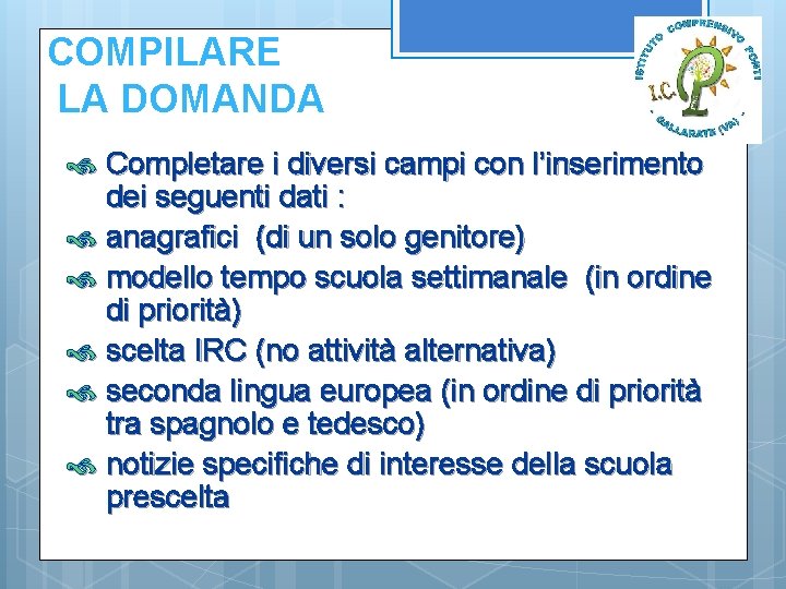 COMPILARE LA DOMANDA Completare i diversi campi con l’inserimento dei seguenti dati : anagrafici