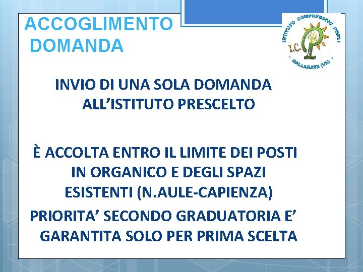 ACCOGLIMENTO DOMANDA INVIO DI UNA SOLA DOMANDA ALL’ISTITUTO PRESCELTO È ACCOLTA ENTRO IL LIMITE