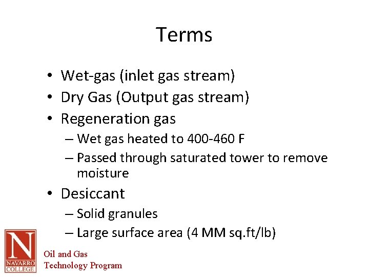 Terms • Wet-gas (inlet gas stream) • Dry Gas (Output gas stream) • Regeneration