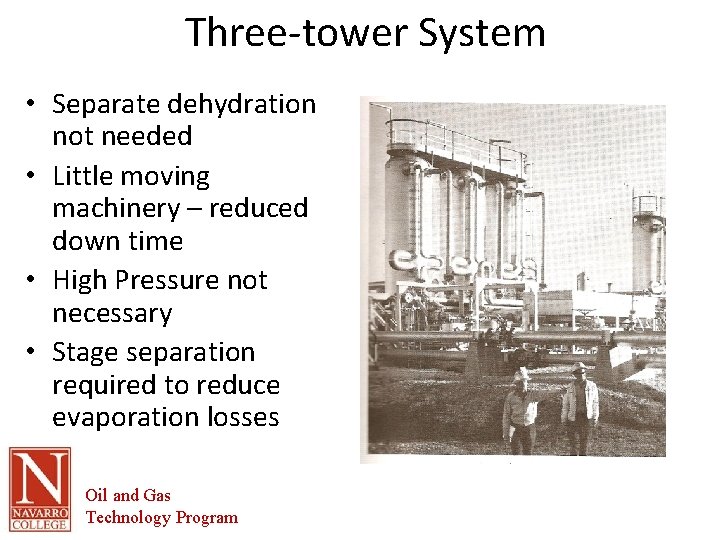 Three-tower System • Separate dehydration not needed • Little moving machinery – reduced down