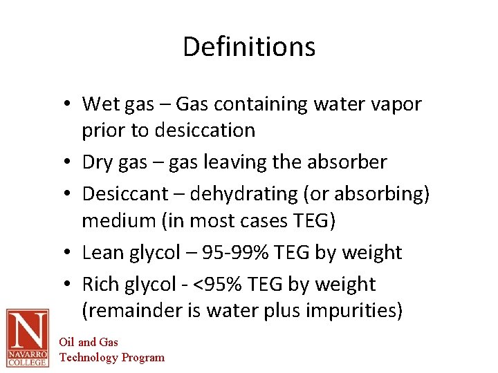 Definitions • Wet gas – Gas containing water vapor prior to desiccation • Dry