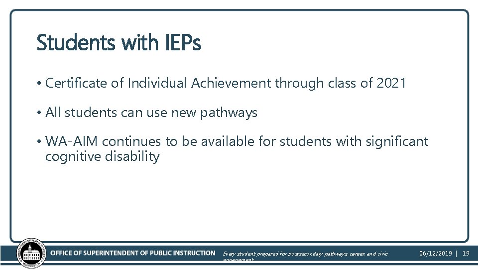 Students with IEPs • Certificate of Individual Achievement through class of 2021 • All