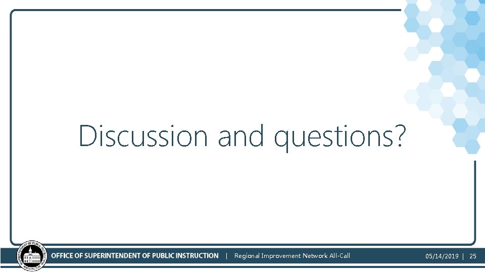 Discussion and questions? | Regional Improvement Network All-Call 05/14/2019 | 25 