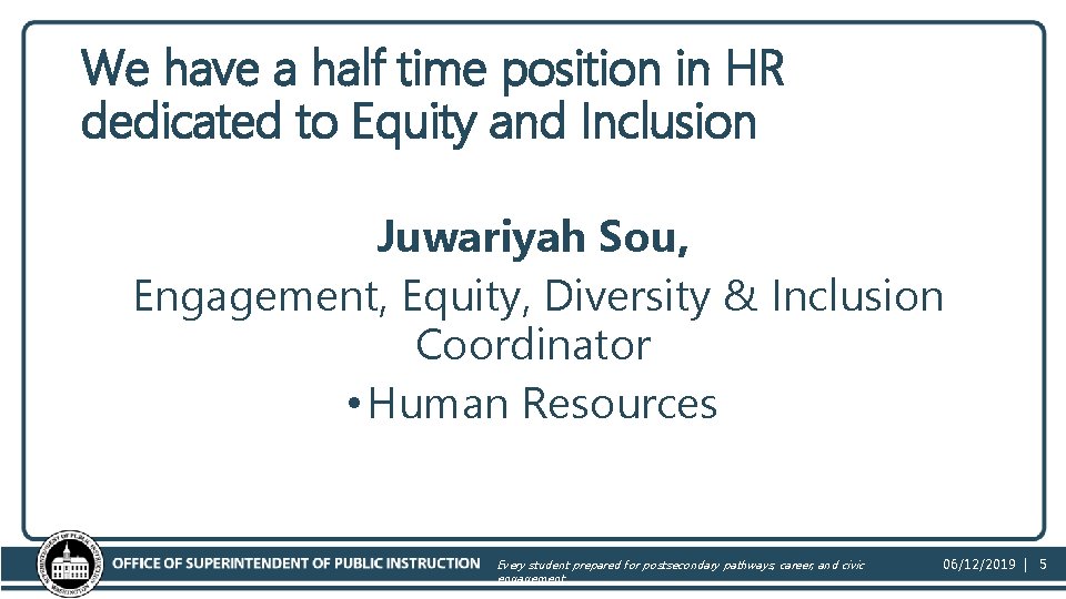 We have a half time position in HR dedicated to Equity and Inclusion Juwariyah