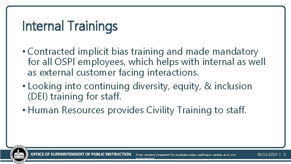 Internal Trainings • Contracted implicit bias training and made mandatory for all OSPI employees,