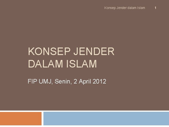 Konsep Jender dalam Islam KONSEP JENDER DALAM ISLAM FIP UMJ, Senin, 2 April 2012