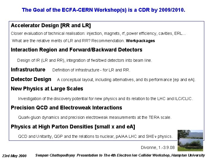 The Goal of the ECFA-CERN Workshop(s) is a CDR by 2009/2010. Accelerator Design [RR