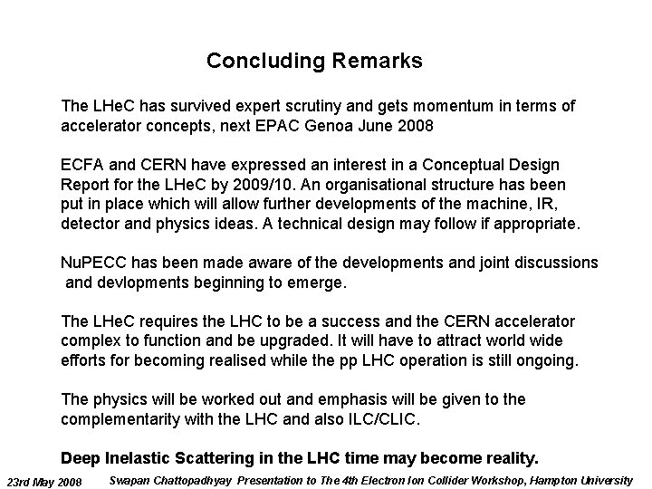 Concluding Remarks The LHe. C has survived expert scrutiny and gets momentum in terms