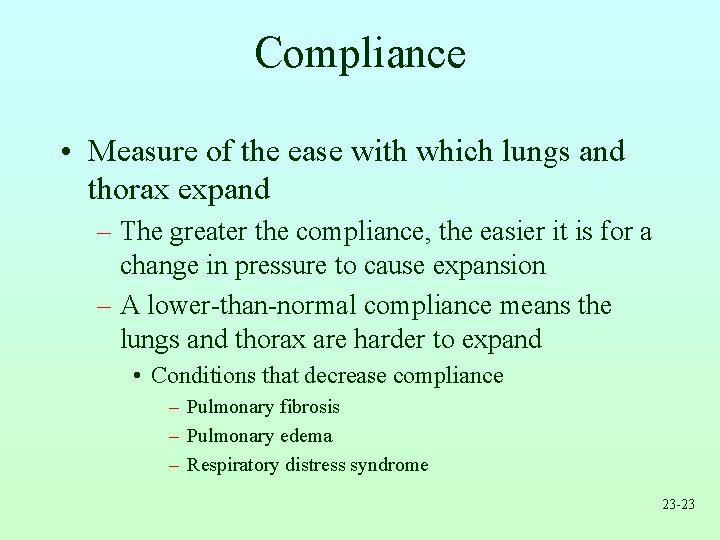 Compliance • Measure of the ease with which lungs and thorax expand – The