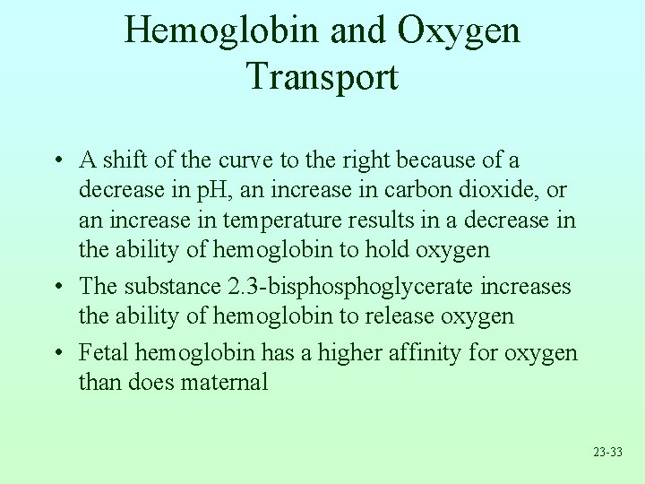 Hemoglobin and Oxygen Transport • A shift of the curve to the right because