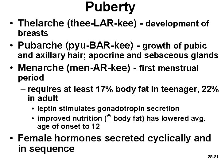 Puberty • Thelarche (thee-LAR-kee) - development of breasts • Pubarche (pyu-BAR-kee) - growth of Puberty • Thelarche (thee-LAR-kee) - development of breasts • Pubarche (pyu-BAR-kee) - growth of