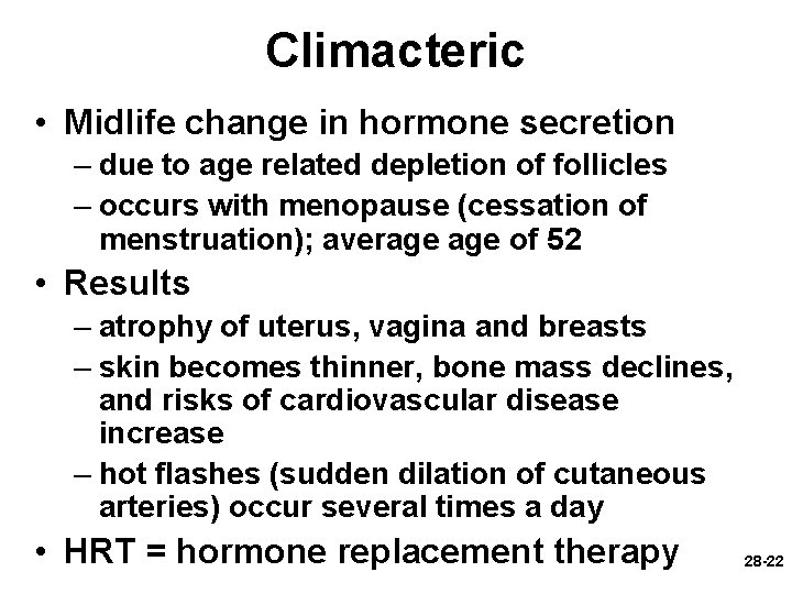 Climacteric • Midlife change in hormone secretion – due to age related depletion of Climacteric • Midlife change in hormone secretion – due to age related depletion of