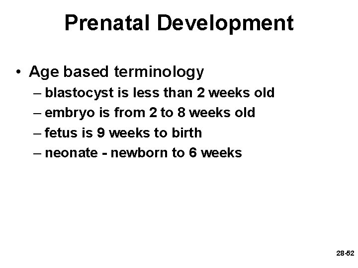 Prenatal Development • Age based terminology – blastocyst is less than 2 weeks old Prenatal Development • Age based terminology – blastocyst is less than 2 weeks old