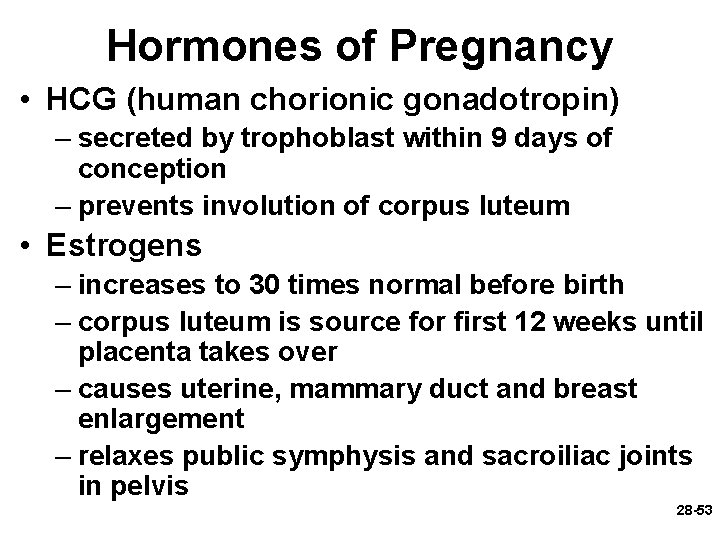 Hormones of Pregnancy • HCG (human chorionic gonadotropin) – secreted by trophoblast within 9 Hormones of Pregnancy • HCG (human chorionic gonadotropin) – secreted by trophoblast within 9
