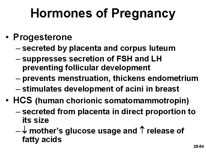 Hormones of Pregnancy • Progesterone – secreted by placenta and corpus luteum – suppresses Hormones of Pregnancy • Progesterone – secreted by placenta and corpus luteum – suppresses