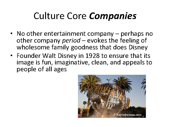 Culture Companies • No other entertainment company – perhaps no other company period –