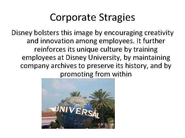 Corporate Stragies Disney bolsters this image by encouraging creativity and innovation among employees. It