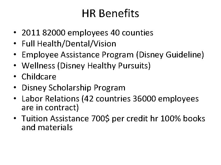 HR Benefits 2011 82000 employees 40 counties Full Health/Dental/Vision Employee Assistance Program (Disney Guideline)