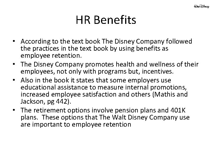 HR Benefits • According to the text book The Disney Company followed the practices
