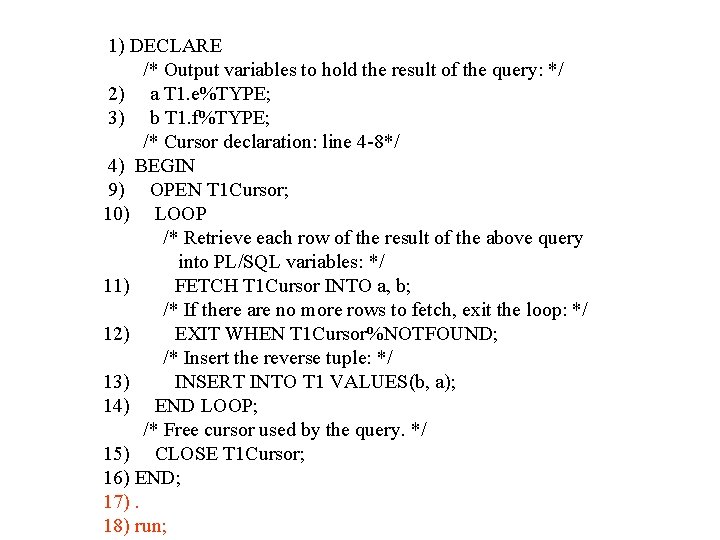 1) DECLARE /* Output variables to hold the result of the query: */ 2)