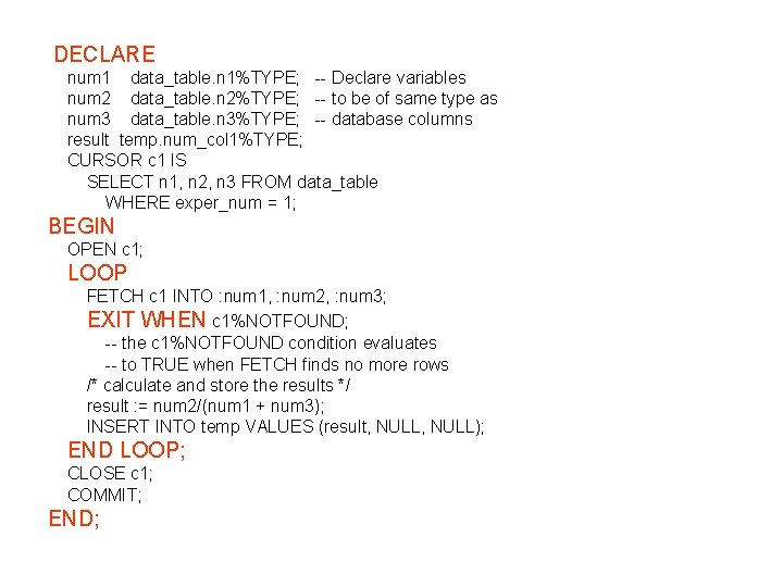 DECLARE num 1 data_table. n 1%TYPE; -- Declare variables num 2 data_table. n 2%TYPE;