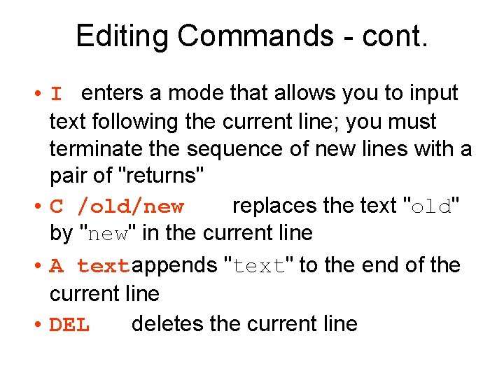 Editing Commands - cont. • I enters a mode that allows you to input