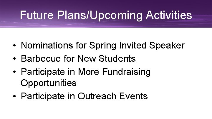 Future Plans/Upcoming Activities • Nominations for Spring Invited Speaker • Barbecue for New Students