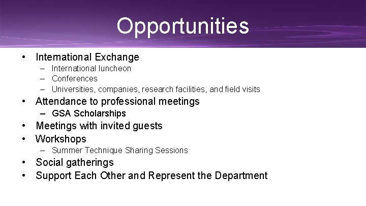 Opportunities • International Exchange – International luncheon – Conferences – Universities, companies, research facilities,