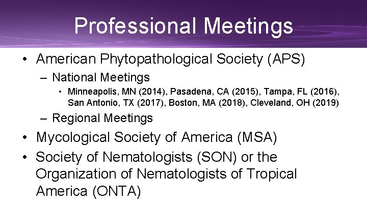 Professional Meetings • American Phytopathological Society (APS) – National Meetings • Minneapolis, MN (2014),
