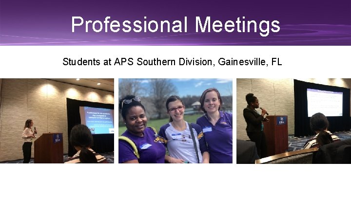 Professional Meetings Students at APS Southern Division, Gainesville, FL 