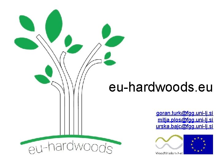 eu-hardwoods. eu goran. turk@fgg. uni-lj. si mitja. plos@fgg. uni-lj. si urska. bajc@fgg. uni-lj. si