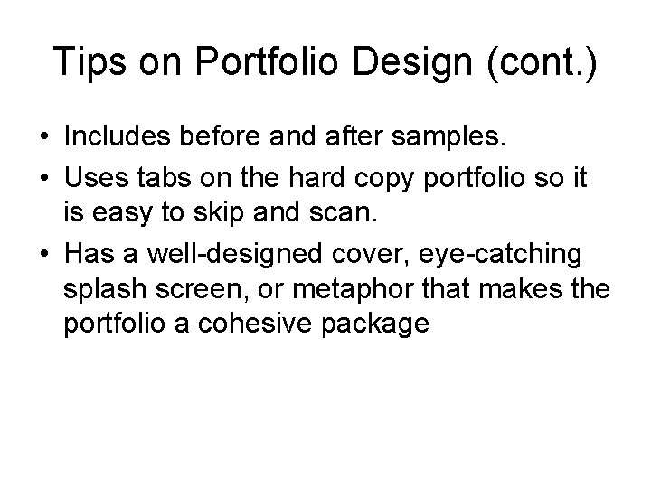 Tips on Portfolio Design (cont. ) • Includes before and after samples. • Uses