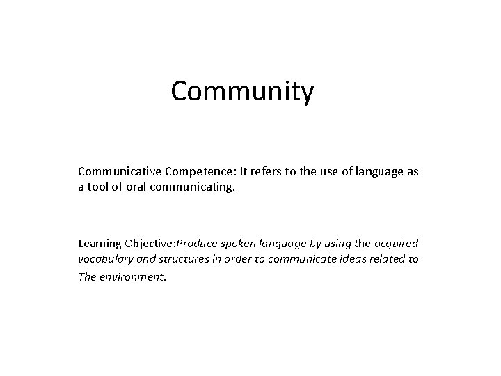 Community Communicative Competence: It refers to the use of language as a tool of