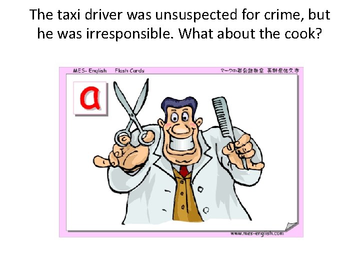 The taxi driver was unsuspected for crime, but he was irresponsible. What about the