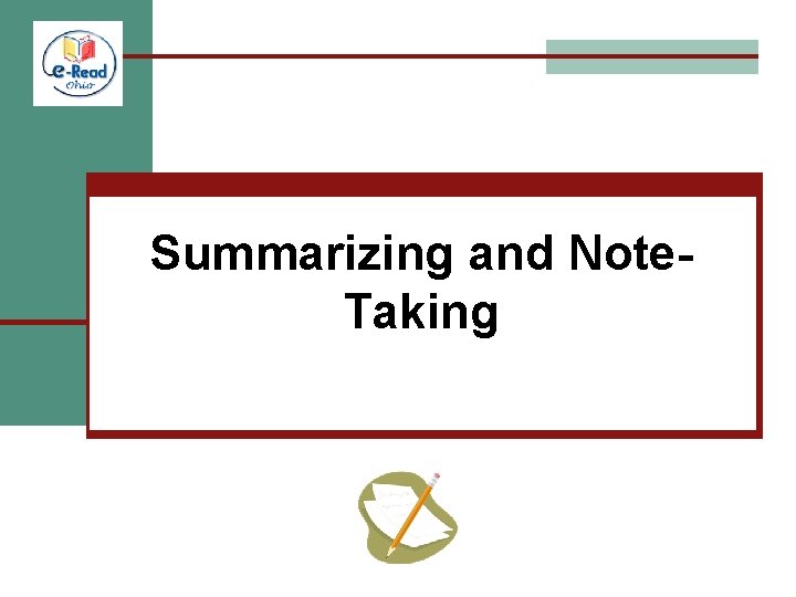 Summarizing and Note. Taking Summarizing and Note. Taking