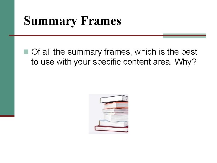 Summary Frames n Of all the summary frames, which is the best to use Summary Frames n Of all the summary frames, which is the best to use
